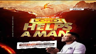 'WHEN THE LORD HELPS A MAN' SERVICE || SUNDAY SERVICE || 4TH MAY 2025