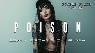 ♥︎POISON♥︎ EDM, Techno, Dark Club, Industrial Mix