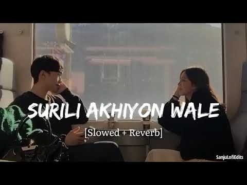 Surili Akhiyon Wale [ Slowed + Reverb ] _ Rahat fateh ali khan _ lofi song _