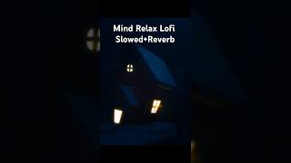 Mind Relax Lofi Song | Use Headphones | #lofimusic #slowedandreverb #music #arijitsingh #lofimix