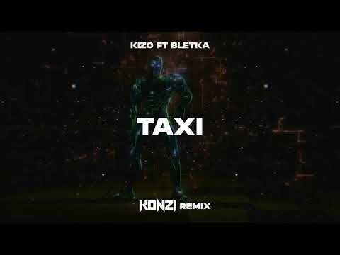 Kizo ft. Bletka - TAXI (KONZI REMIX)