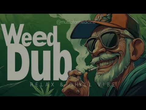 Lo-fi Chill Reggae Weed Dub Music 2025 to Deep Relax and Chill