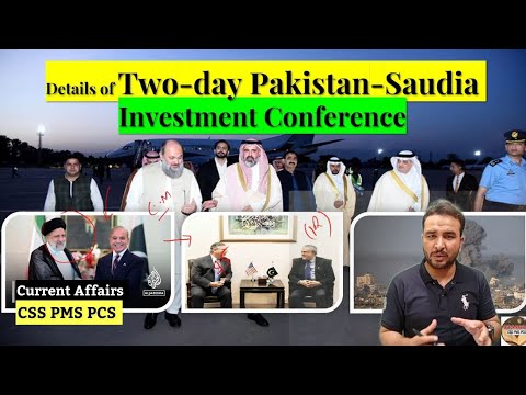 Details of Two-day Pakistan-Saudia Investment Conference | Quick Review CSS PMS PCS