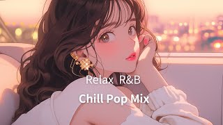 【洋楽R&B】自分時間を大切にして心を満たすチルポップplaylist/作業用BGM /リラックス/relax/work/study/chillpop