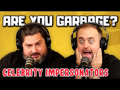 Are You Garbage Comedy Podcast: Celebrity Impersonators w/ Kippy & Foley!