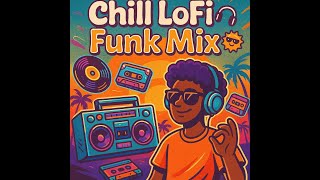 Chill LoFi Funk Mix 🎧 Funky Beats to Boost Your Mood | Bouncy, Groovy, Happy Vibes