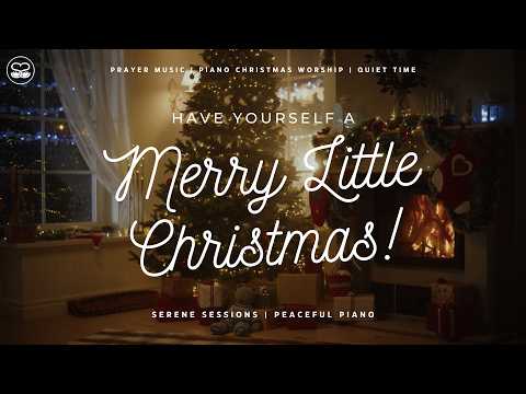 Have Yourself A Merry Little Christmas: Peaceful Piano Instrumental