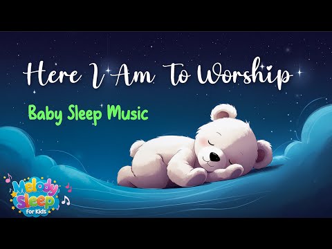 💤 Here I am To worship | Christian Sleep Music for Kids | Calm Bedtime Worship | Baby Sleep Music