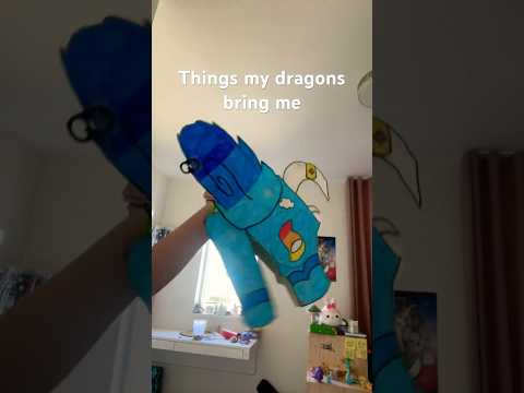 Things my dragons bring me!