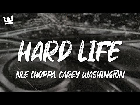 NLE Choppa, Carey Washington - Hard Life (Lyrics)