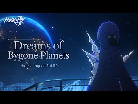 Dreams of Bygone Planets EP — Honkai Impact 3rd