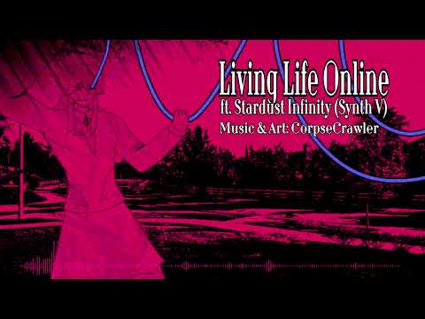【Stardust Infinity】Living Life Online 【Synth V Original】