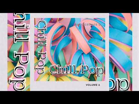 Chill​ & Pop​ : Playlist​
