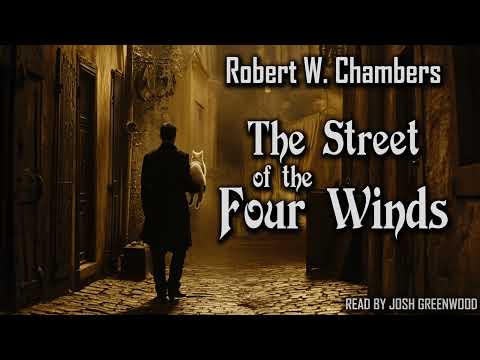 The Street of the Four Winds by Robert W. Chambers | The King in Yellow #7 | Audiobook
