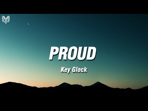 Key Glock - Proud (Lyrics)
