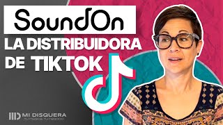 ¿Conoces SoundOn, la distribuidora musical de TikTok?