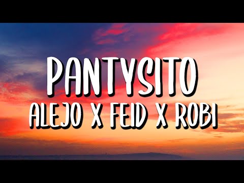 Alejo x Feid x ROBI - Pantysito (Letra/Lyrics)