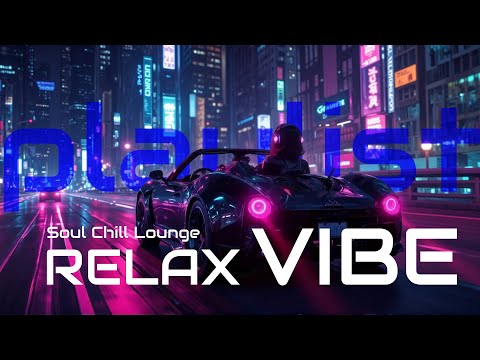 【𝙘𝙝𝙞𝙡𝙡 𝙥𝙡𝙖𝙮𝙡𝙞𝙨𝙩】Relax music / リラックス / Drive / 作業用 / Coffee / 通勤– CYBER SOUL