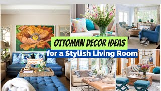 43 Ottoman Decor Ideas for a Stylish Living Room