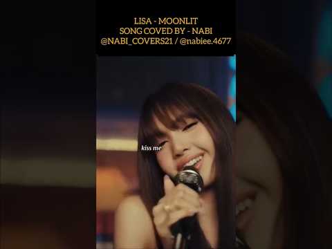 LISA - MOONLIT SONG, COVERD BY NABI AKA ME.. #lisa #blackpink #lalisa #kissme #moonlit #fyp #trend