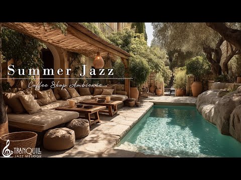 Relaxing Summer Jazz | Daily Tranquill Jazz For Happy & Good Mood | Start A Day With Cafe Jazz