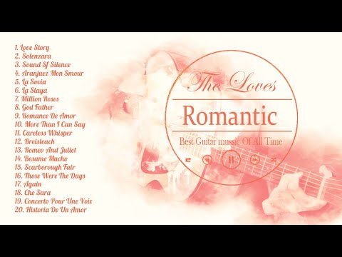 TOP 20 RELAXING GUITAR MUSIC - Romantic Guitar Love Songs