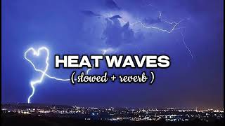 heat waves lofi mix slowed reverb song