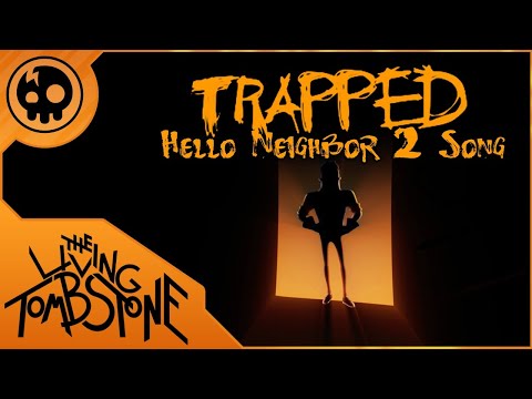 The Living Tombstone - Trapped (Hello Neighbor 2 Song)