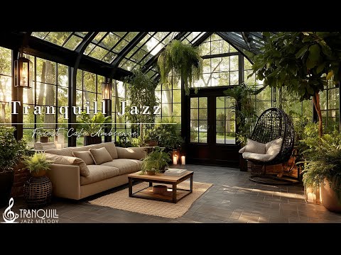 Tranquill Jazz & Forest Vibes | Cozy Indoor Cafe Shop & Tranquill Jazz Music To Stress Relief