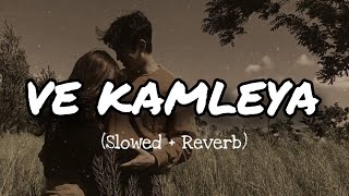 Ve Kamleya (Slowed + Reverb) | Arijit Singh, Shreya Ghoshal | LOFI ADDICT