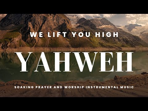 We Lift You High Prayer YAHWEH Worship Instrumental #worship #meditation  #instrumentalworship