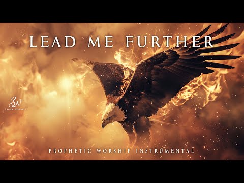 Lead Me Further | Prophetic Warfare Prayer Instrumental