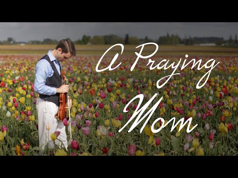 Mother's Day Song Tribute | A Praying Mom