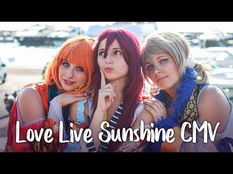 Love live! Sunshine!! CMV - Cosplay PV - Vocalaction