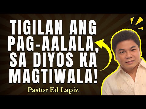 ITIGIL ANG PAG-ALALA, SA DIYOS KA MAGTIWALA - ED LAPIZ #2025 😇🥰🙏 #worry #trust #trustgod #faith