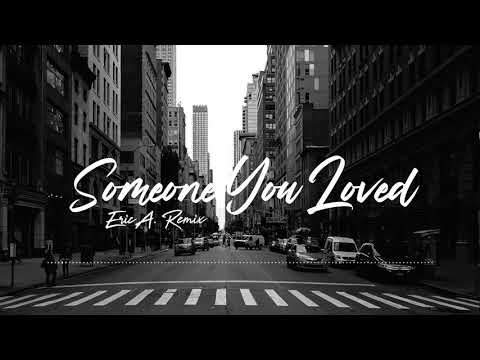 Lewis Capaldi - Someone You Loved (Eric A. Remix)