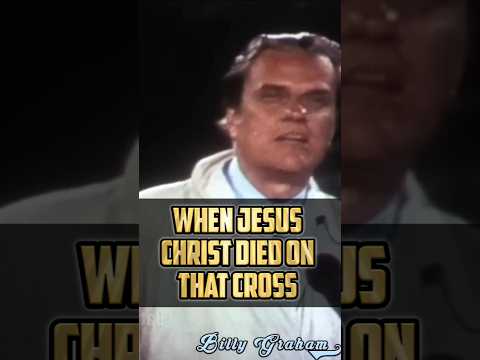When Jesus Christ Died on That Cross - Billy Graham #billygraham #jesuschrist #bible #jesusislord