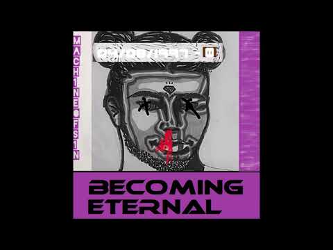 Mach1ne of S1n - Becoming Eternal