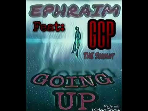 EPHRAIM x GCP THE SERVANT - Going Up