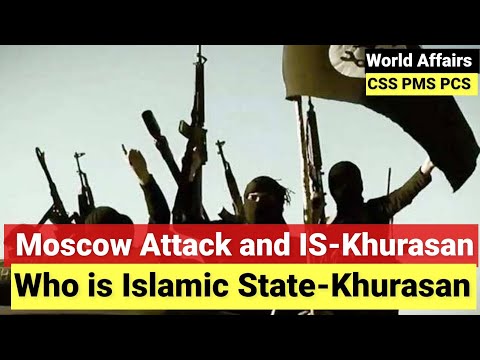 Who is IS-Khurasan and Why they Attached Moscow? Conspiracy theories and ISKP Jihad