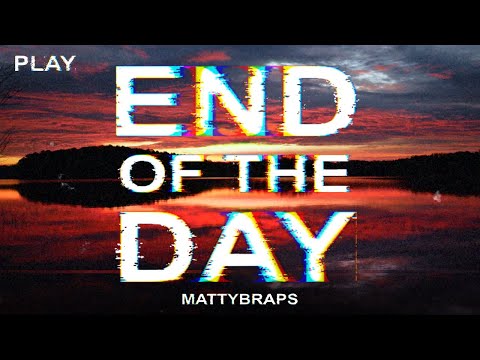 MattyBRaps - End of the Day (Lyric Video)