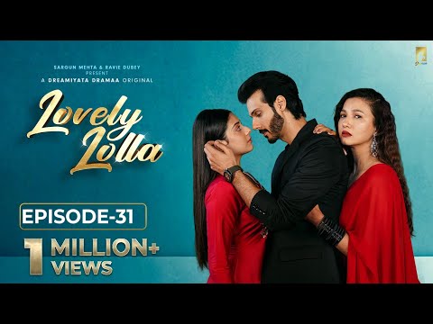 Lovely Lolla - Episode 31 | Isha Malviya | Gauahar Khan | Nikhil Khurana | Sargun Mehta |Ravie Dubey