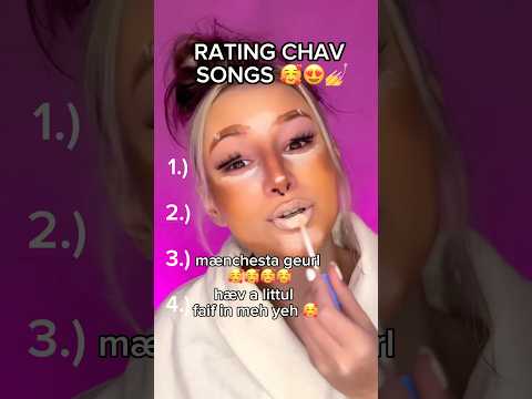 RATING CHAV SONGS 😍💅✨ #satire #makeup #british #floptok #real #song