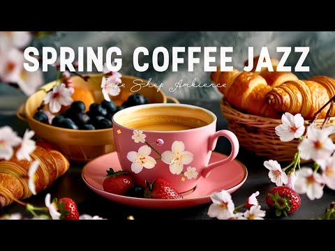 Feel Spring's Rhythm 🌸 Relaxing Jazz Playlist With Happy Bossa Nova for Study & Work At Home