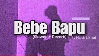 Harsh Likhari Bebe Bapu [Slowed+Reverb ] Punjabi Song |#mofimusic #punjabisong#harsalpatel#ternding