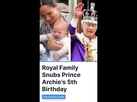 Royal Family Snubs Prince Archie's 5th Birthday