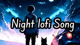 Best Night Time 🌜Lofi Songs | Peaceful Lofil Music to Relax 🎧