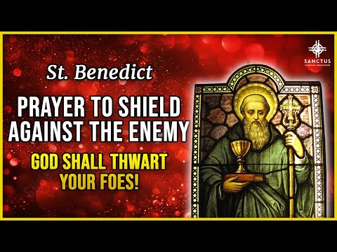 St  Benedict Prayer to Shield Against Enemy