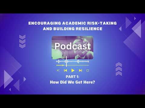 Encouraging Academic Risk-Taking and Building Resilience PART I