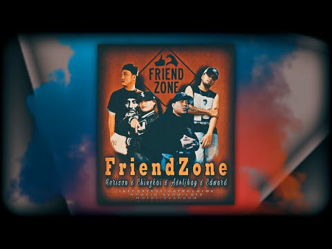 FriendZone by Axeljhay x Horizon x Edward ft. chingkai ( Prod.by Since1999 )